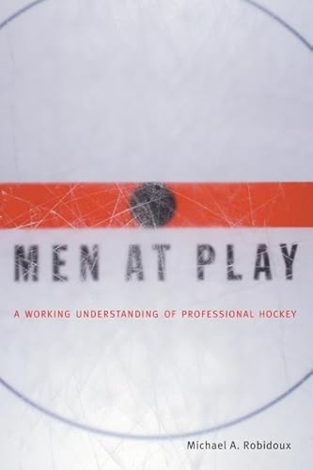 Men at Play – A Working Understanding of Professional Hockey