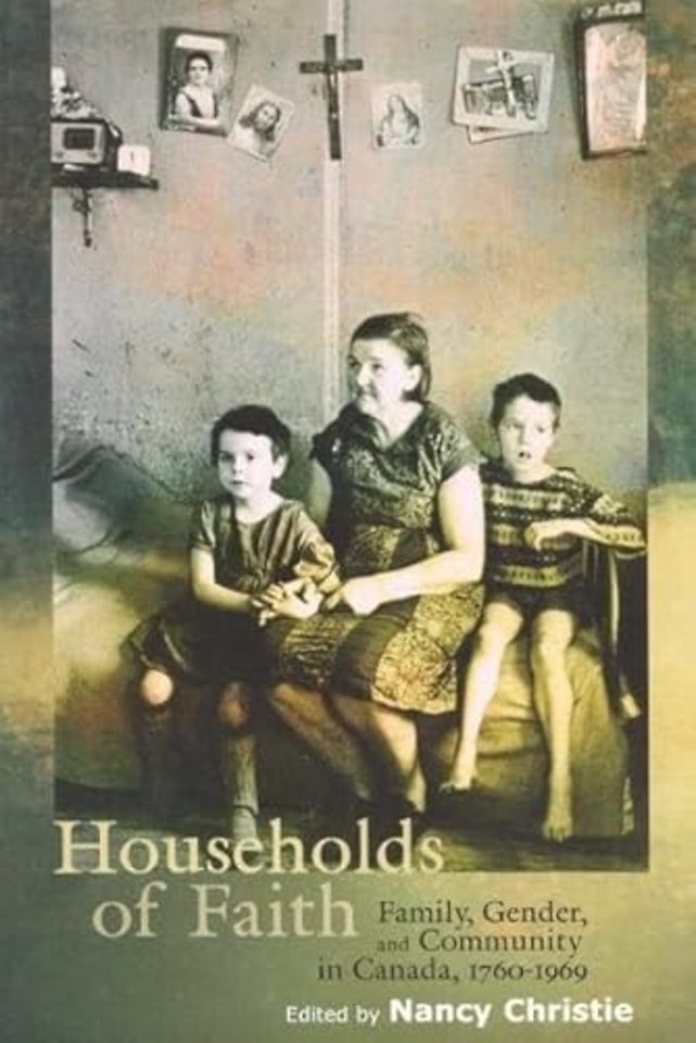 Households of Faith – Family, Gender, and Community in Canada, 1760–1969