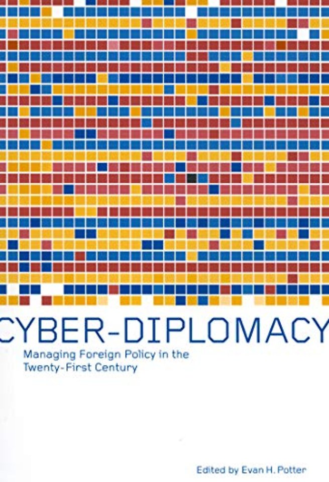 Cyber–Diplomacy – Managing Foreign Policy in the Twenty–First Century