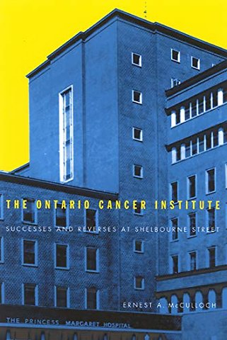 The Ontario Cancer Institute – Successes and Reverses at Sherbourne Street