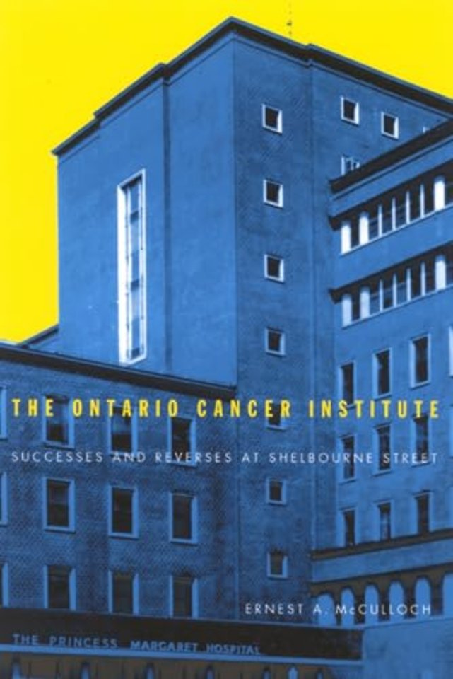 The Ontario Cancer Institute – Successes and Reverses at Sherbourne Street