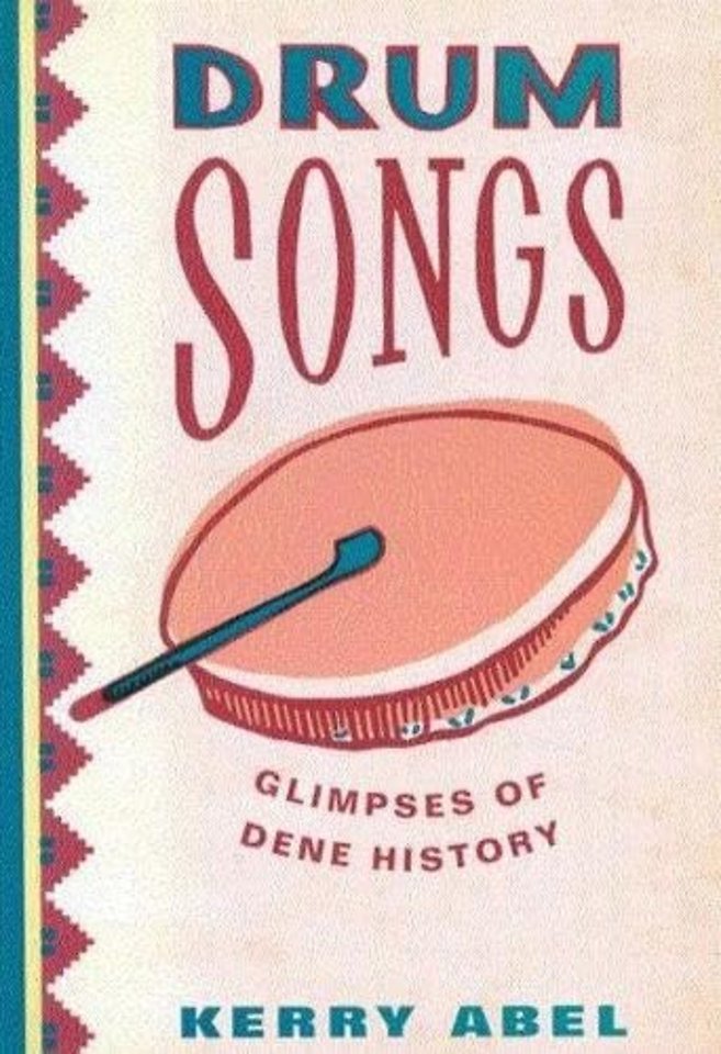 Drum Songs – Glimpses of Dene History