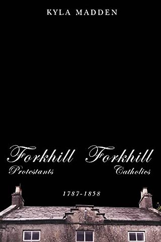 Forkhill Protestants and Forkhill Catholics, 1787–1858