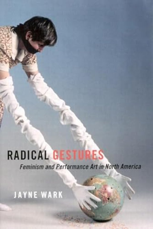 Radical Gestures – Feminism and Performance Art in North America