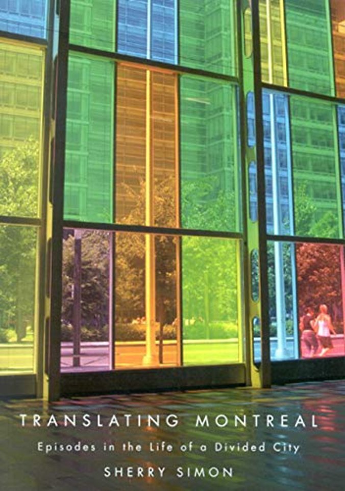 Translating Montreal – Episodes in the Life of a Divided City