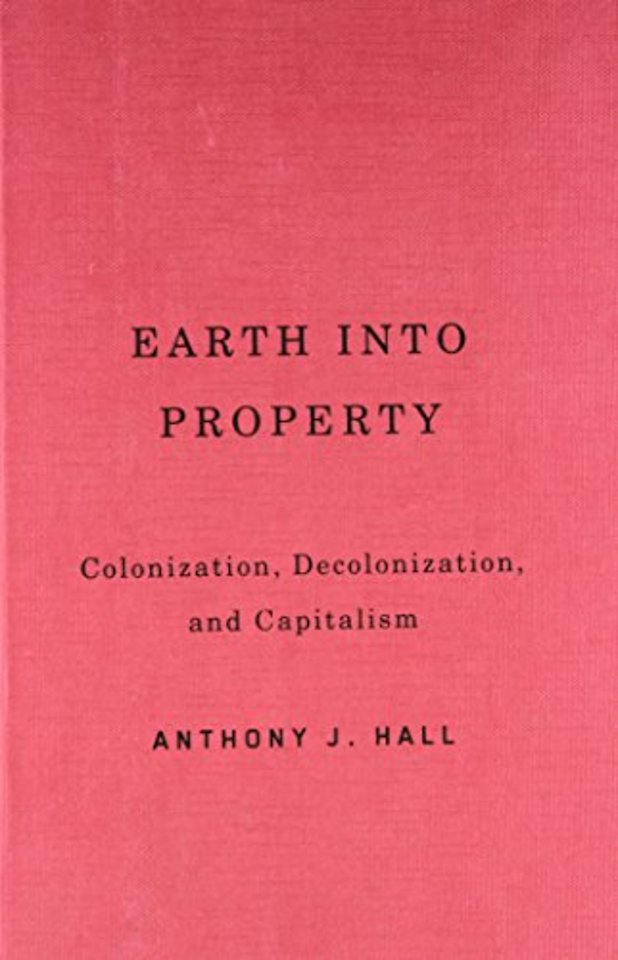 Earth into Property – Colonization, Decolonization, and Capitalism