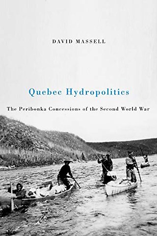 Quebec Hydropolitics – The Peribonka Concessions of the Second World War