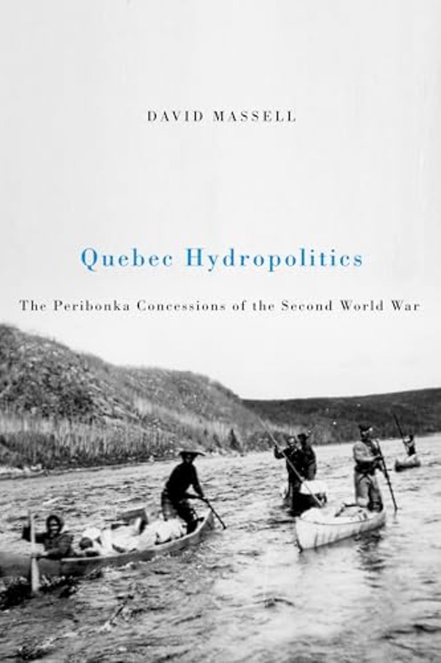 Quebec Hydropolitics – The Peribonka Concessions of the Second World War
