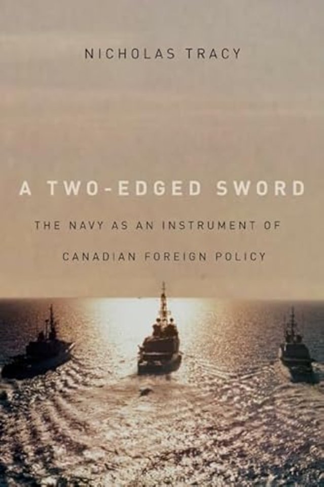 A Two–Edged Sword – The Navy As an Instrument of Canadian Foreign Policy