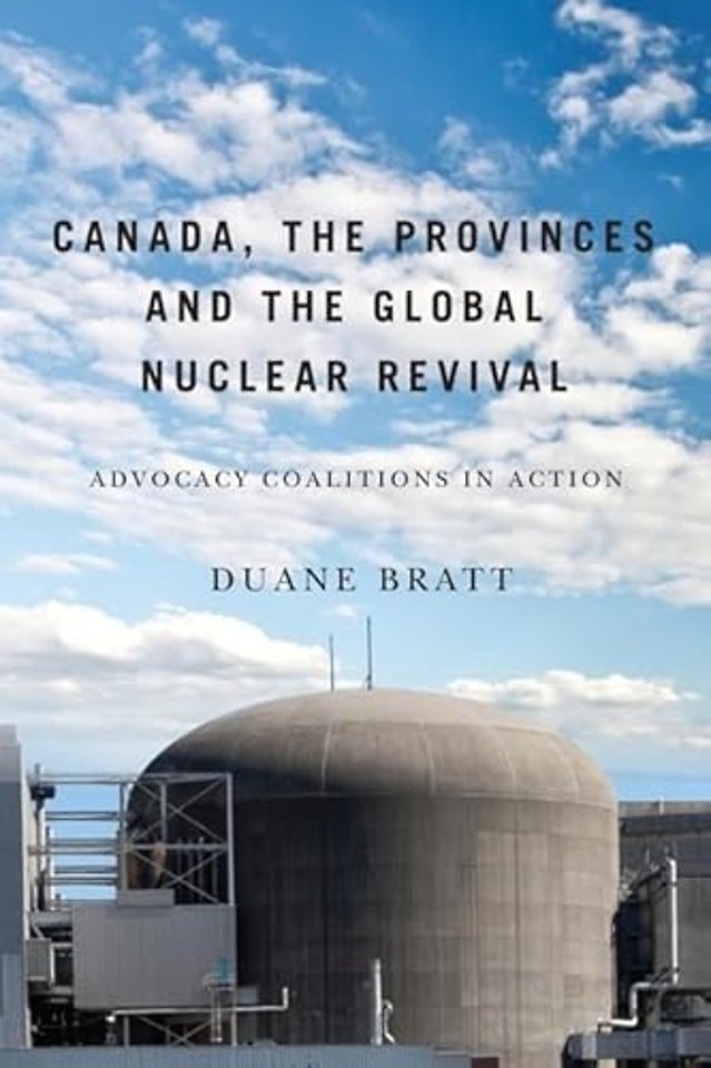 Canada, the Provinces, and the Global Nuclear Re – Advocacy Coalitions in Action
