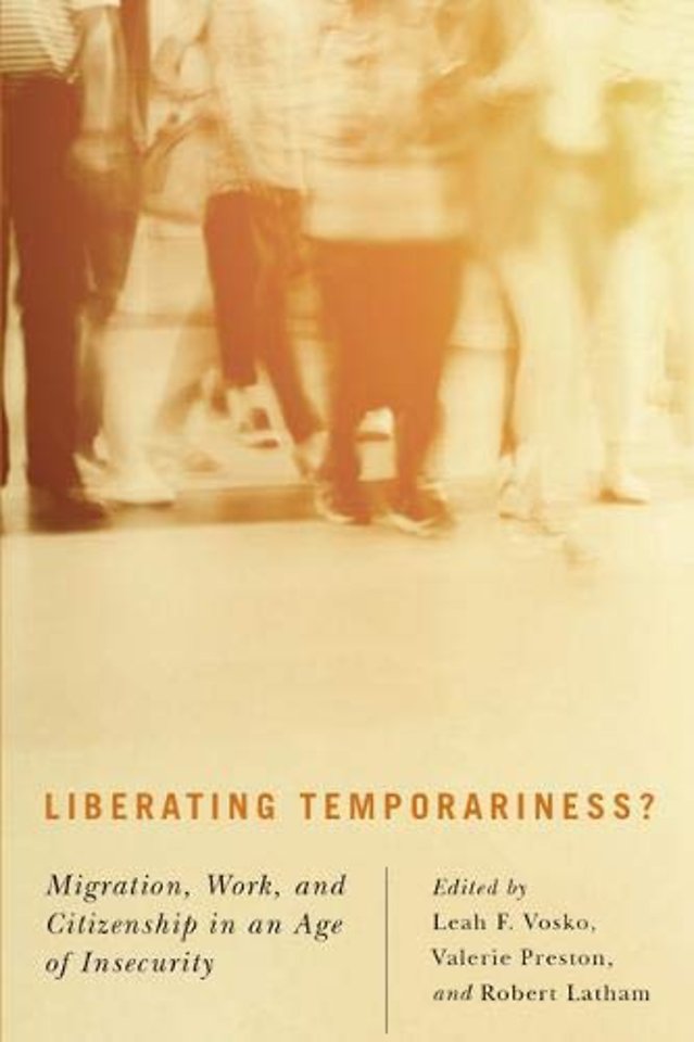 Liberating Temporariness? – Migration, Work, and Citizenship in an Age of Insecurity