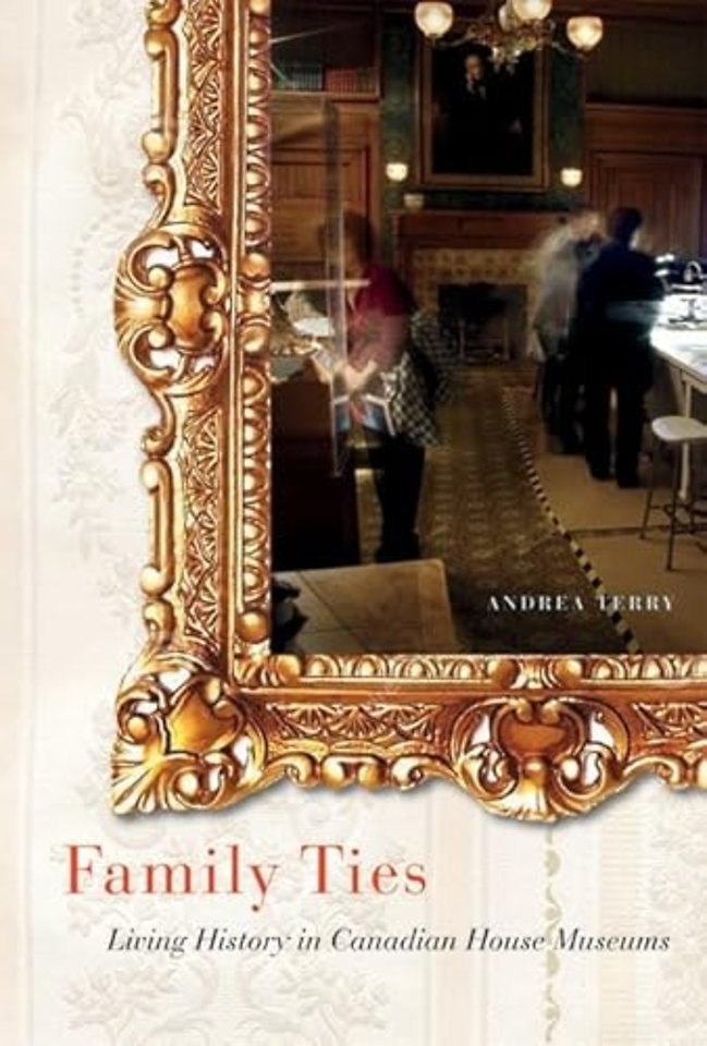 Family Ties – Living History in Canadian House Museums