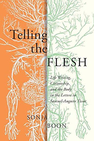 Telling the Flesh – Life Writing, Citizenship, and the Body in the Letters to Samuel Auguste Tissot