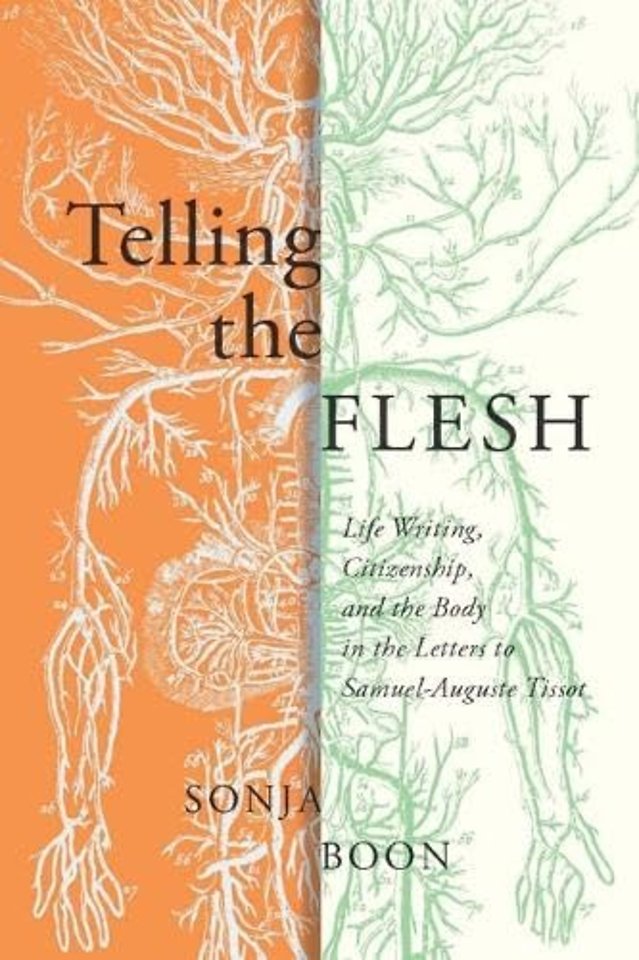 Telling the Flesh – Life Writing, Citizenship, and the Body in the Letters to Samuel Auguste Tissot