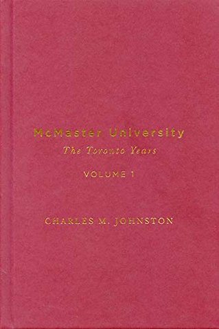 McMaster University, Volume 1 – The Toronto Years