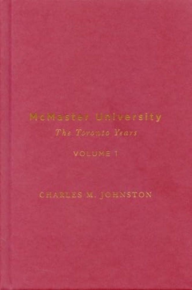 McMaster University, Volume 1 – The Toronto Years