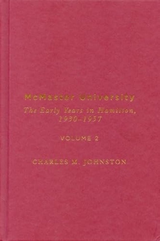 McMaster University, Volume 2 – The Early Years in Hamilton, 1930–1957
