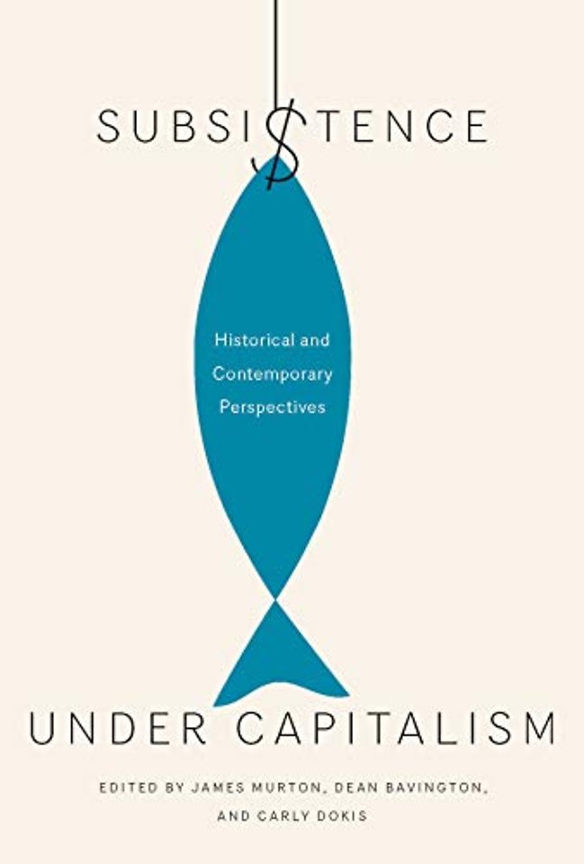 Subsistence under Capitalism – Historical and Contemporary Perspectives