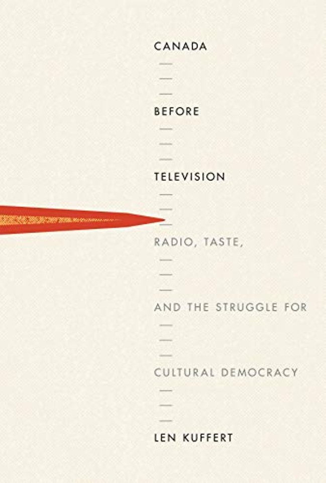 Canada before Television – Radio, Taste, and the Struggle for Cultural Democracy
