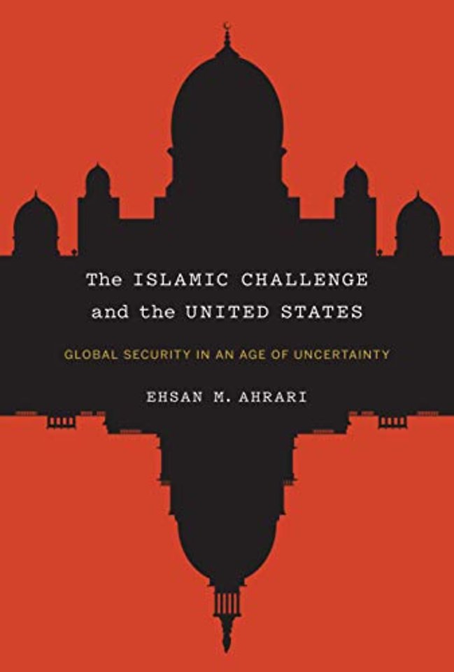 The Islamic Challenge and the United States – Global Security in an Age of Uncertainty