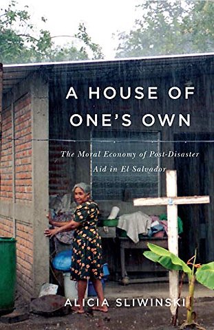A House of One`s Own – The Moral Economy of Post–Disaster Aid in El Salvador