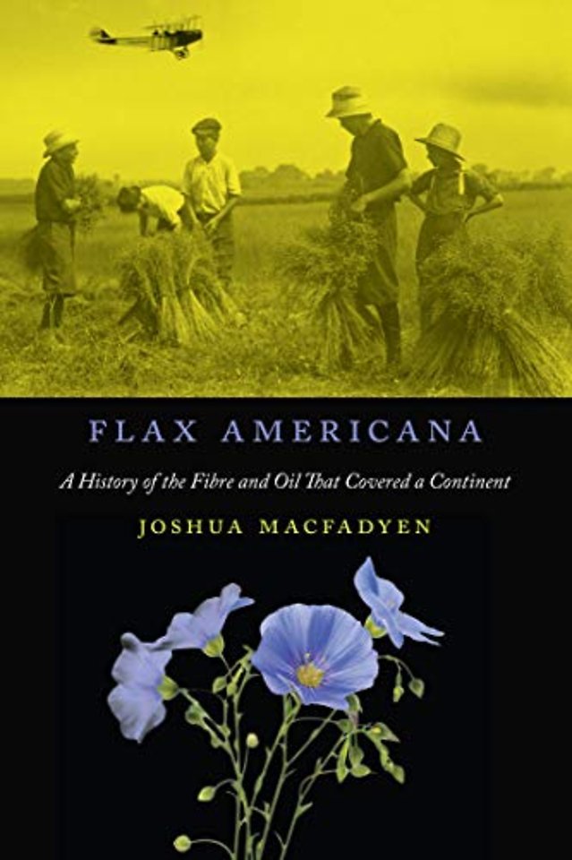 Flax Americana – A History of the Fibre and Oil that Covered a Continent