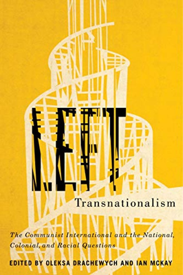 Left Transnationalism – The Communist International and the National, Colonial, and Racial Questions