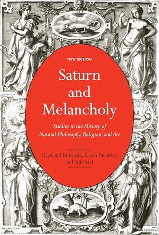 Saturn and Melancholy – Studies in the History of Natural Philosophy, Religion, and Art
