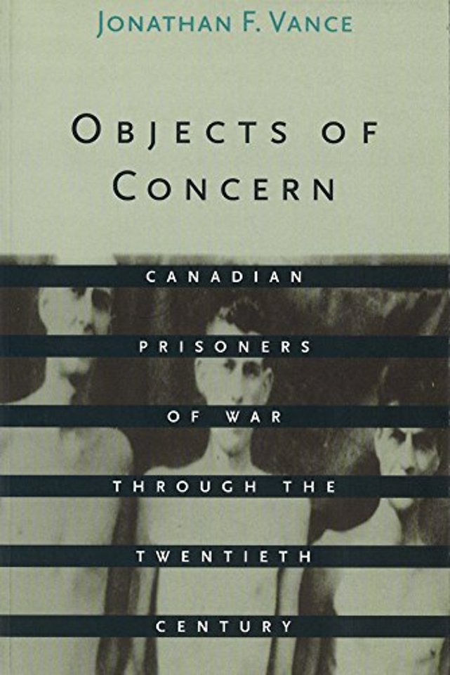 Objects of Concern – Canadian Prisoners of War Through the Twentieth Century