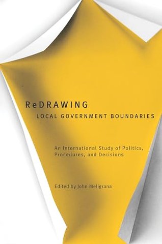 Redrawing Local Government Boundaries – An International Study of Politics, Procedures, and Decisions