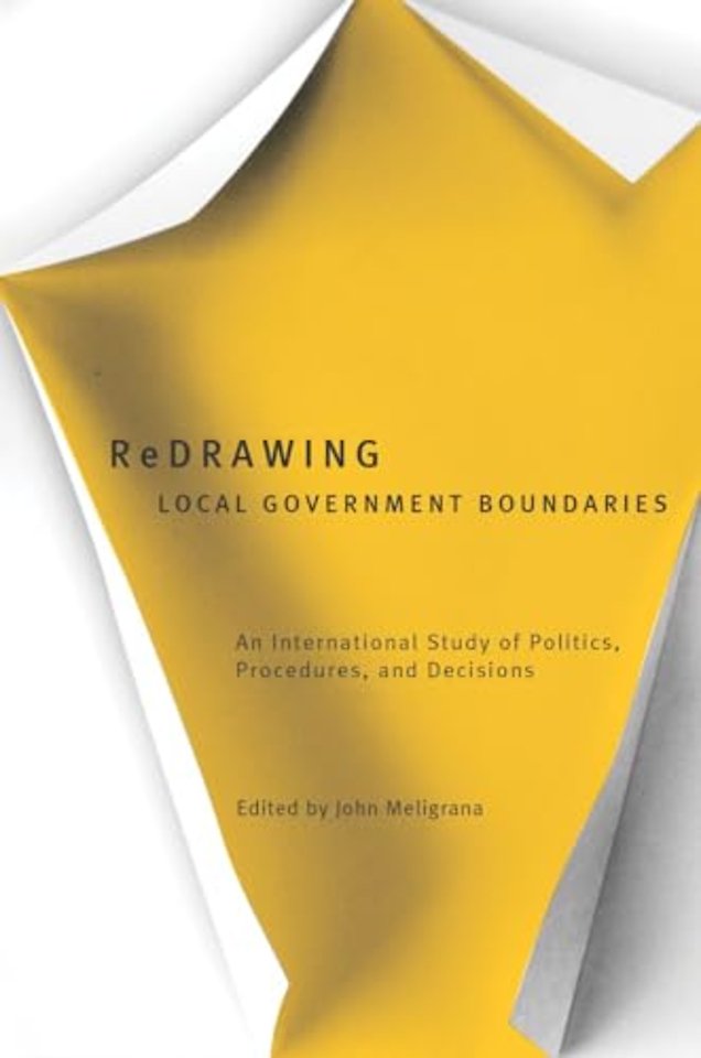Redrawing Local Government Boundaries – An International Study of Politics, Procedures, and Decisions