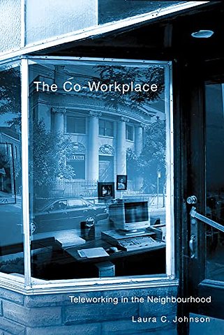 The Co–Workplace – Teleworking in the Neighbourhood