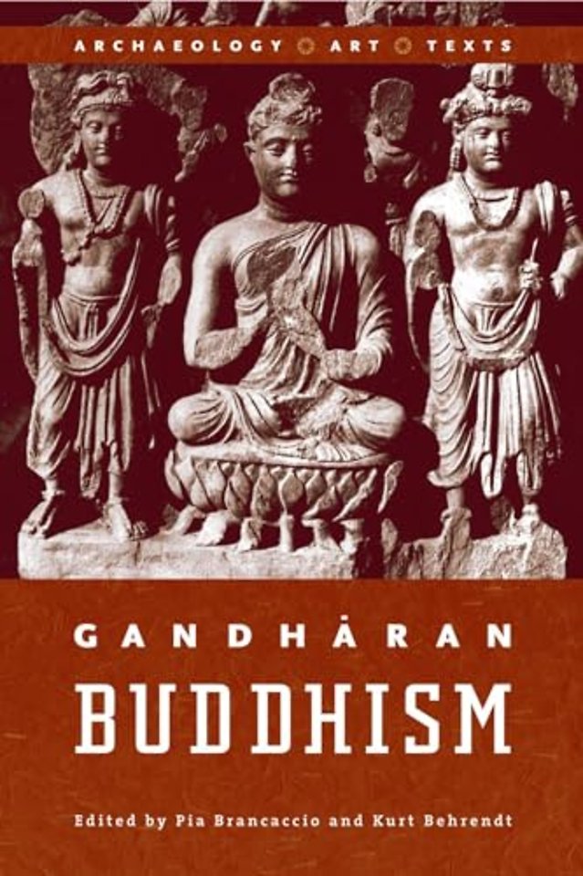 Gandharan Buddhism – Archaeology, Art, and Texts