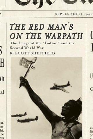 The Red Man`s on the Warpath – The Image of the "Indian" and the Second World War