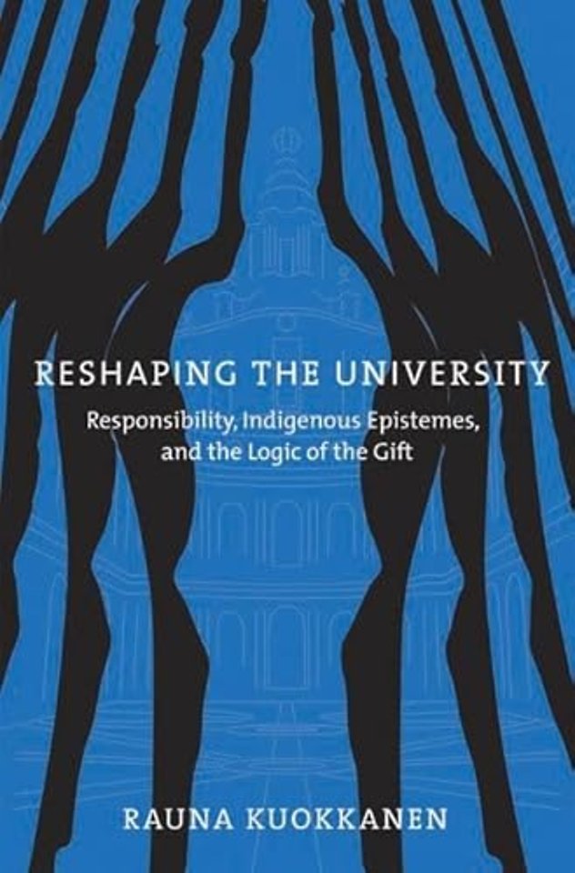 Reshaping the University – Responsibility, Indigenous Epistemes, and the Logic of the Gift