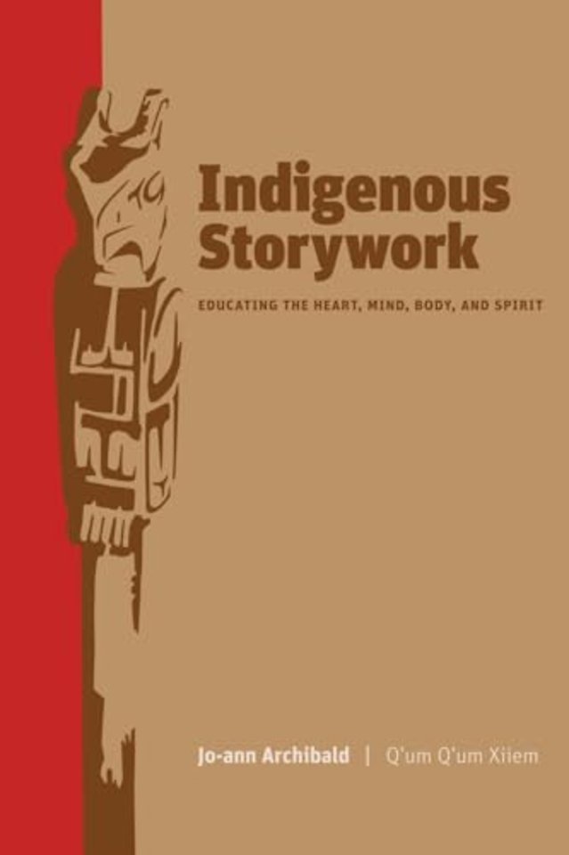 Indigenous Storywork – Educating the Heart, Mind, Body, and Spirit