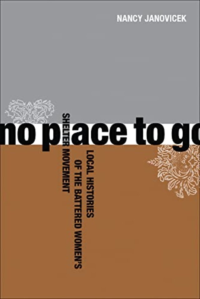 No Place to Go – Local Histories of the Battered Women′s Shelter Movement