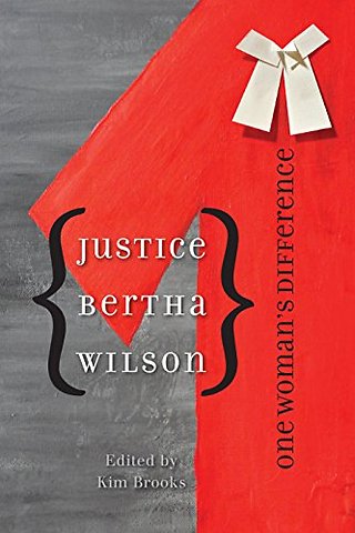 Justice Bertha Wilson – One Woman`s Difference