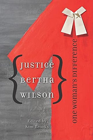 Justice Bertha Wilson – One Woman`s Difference