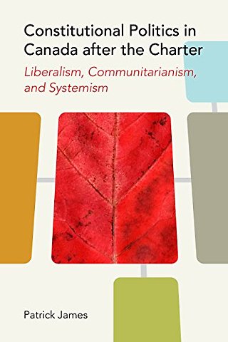 Constitutional Politics in Canada After the Char – Liberalism, Communitarianism, and Systemism