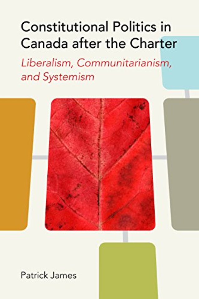 Constitutional Politics in Canada After the Char – Liberalism, Communitarianism, and Systemism