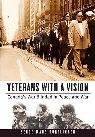 Veterans with a Vision – Canada`s War Blinded in Peace and War