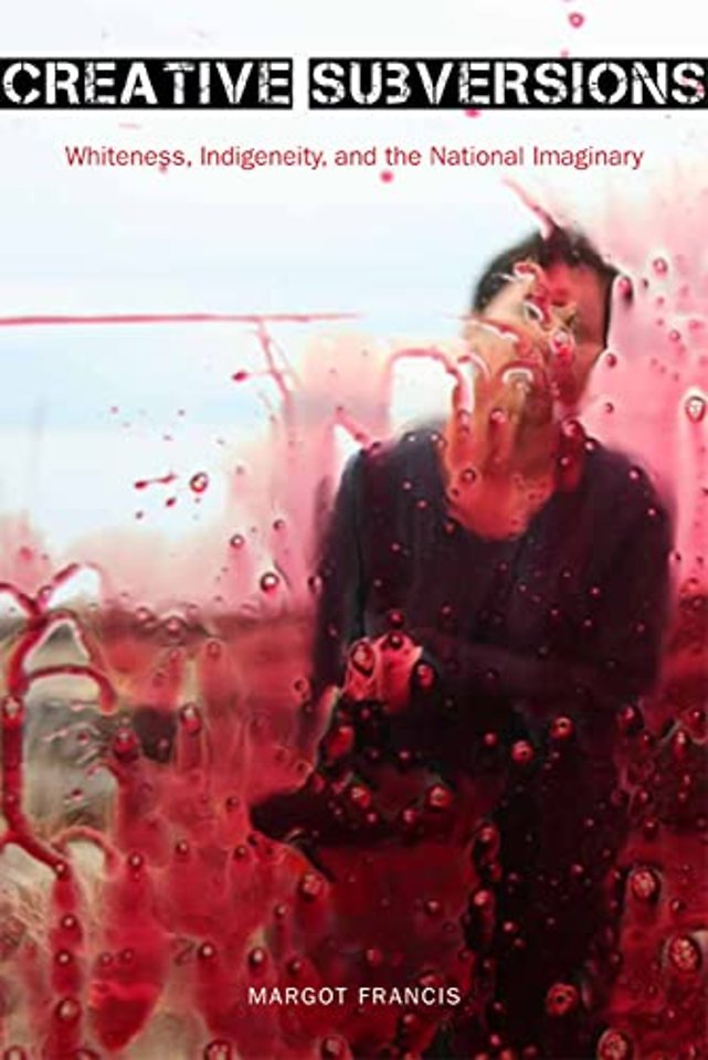 Creative Subversions – Whiteness, Indigeneity, and the National Imaginary