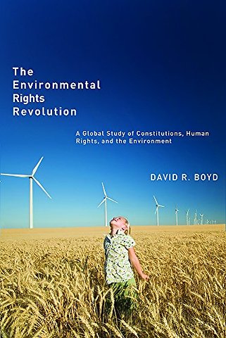The Environmental Rights Revolution – A Global Study of Constitutions, Human Rights, and the Environment