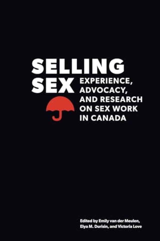 Selling Sex – Experience, Advocacy, and Research on Sex Work in Canada