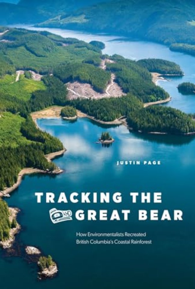 Tracking the Great Bear – How Environmentalists Recreated British Columbia`s Coastal Rainforest
