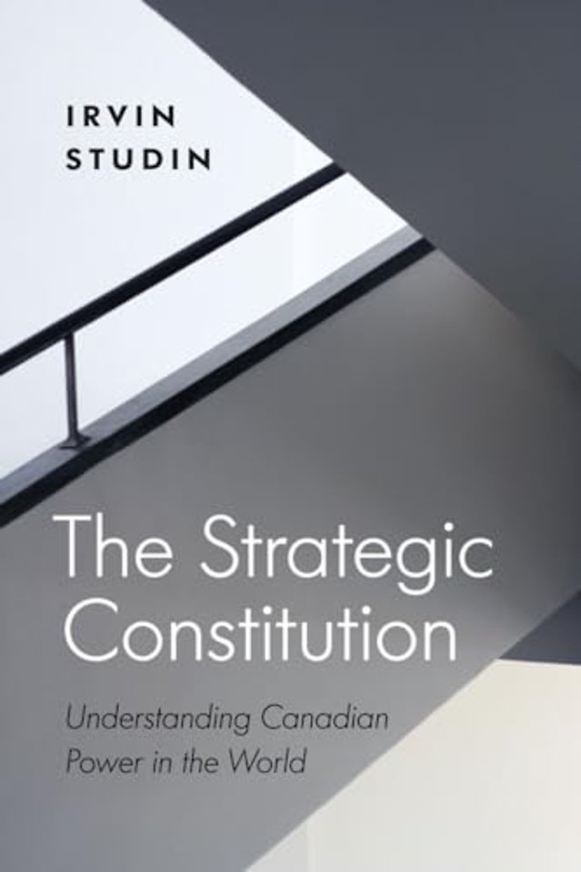 The Strategic Constitution – Understanding Canadian Power in the World