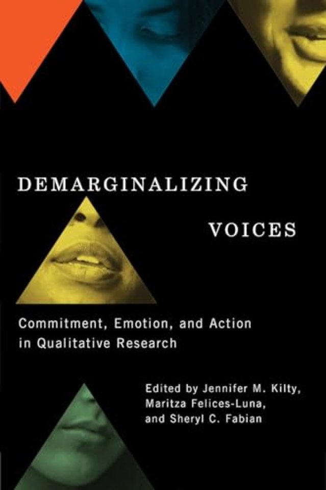 Demarginalizing Voices – Commitment, Emotion, and Action in Qualitative Research