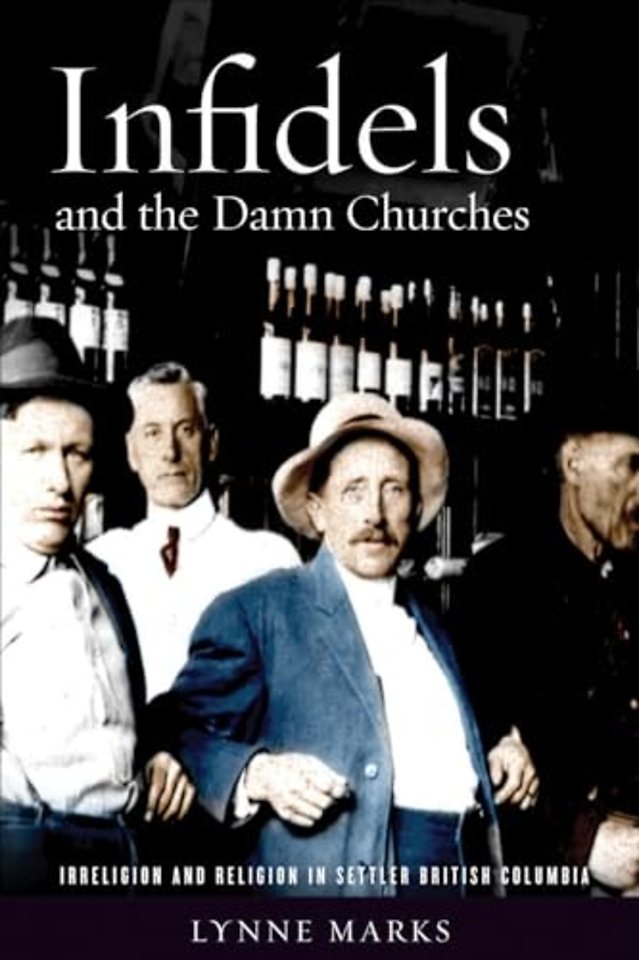Infidels and the Damn Churches – Irreligion and Religion in Settler British Columbia