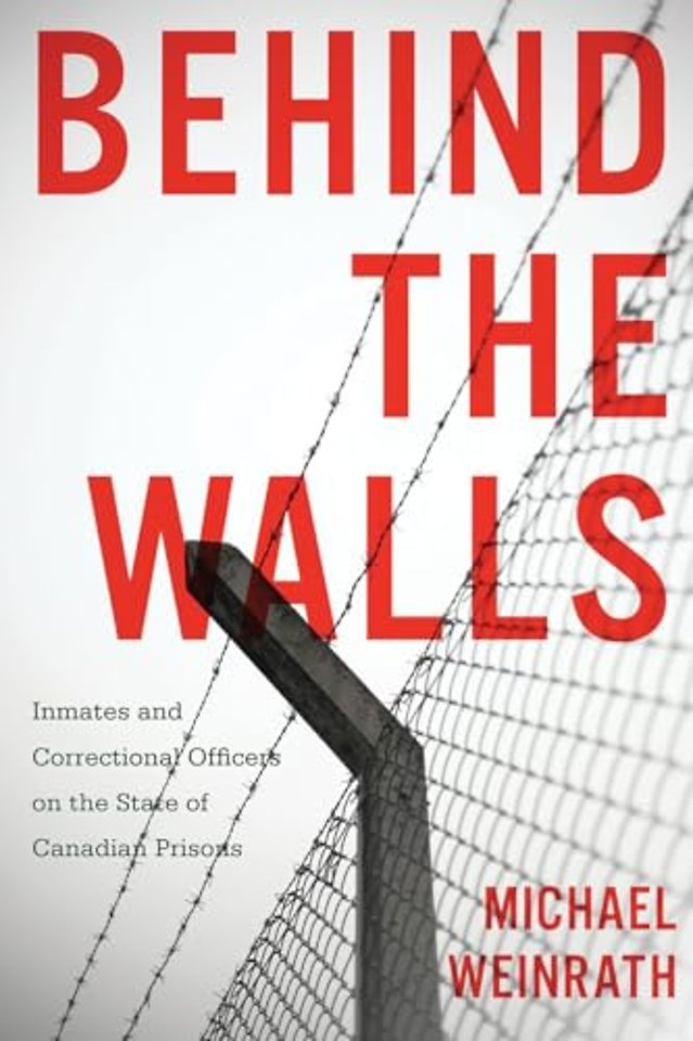 Behind the Walls – Inmates and Correctional Officers on the State of Canadian Prisons